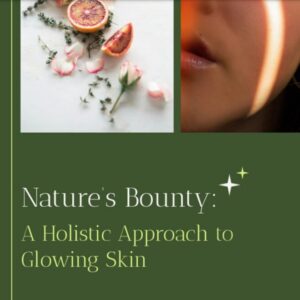 Nature’s Bounty A Holistic Approach to Glowing Skin Ebook